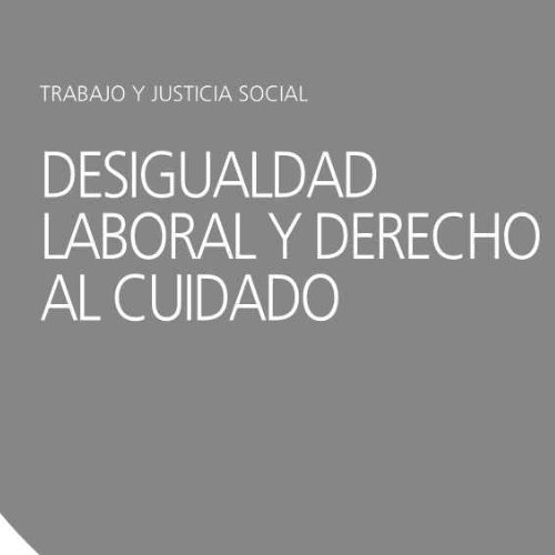 Desigualdad laboral y derecho al cuidado. Avances y deudas de las organizaciones del trabajo en la provincia de Córdoba